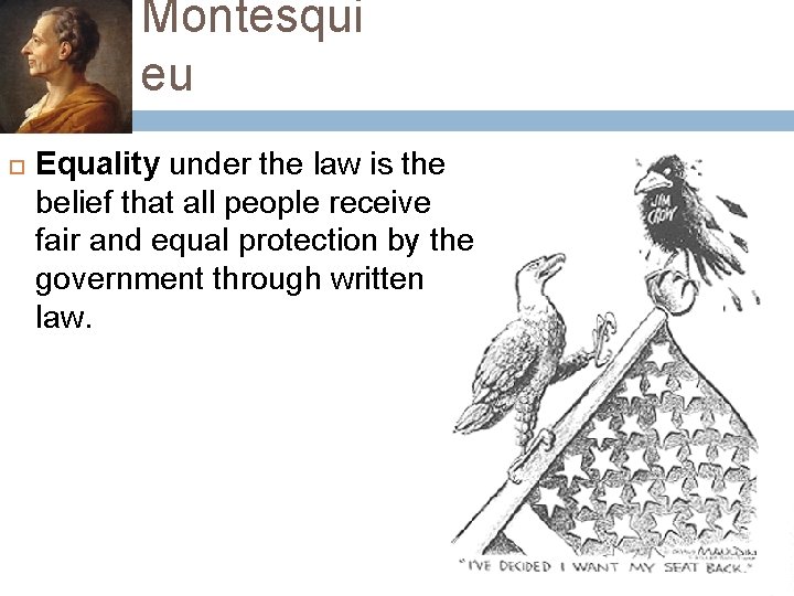 Montesqui eu Equality under the law is the belief that all people receive fair