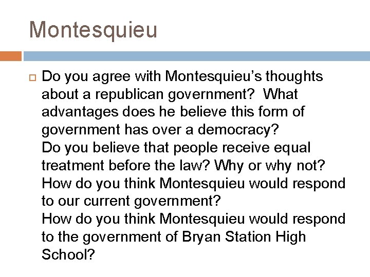 Montesquieu Do you agree with Montesquieu’s thoughts about a republican government? What advantages does