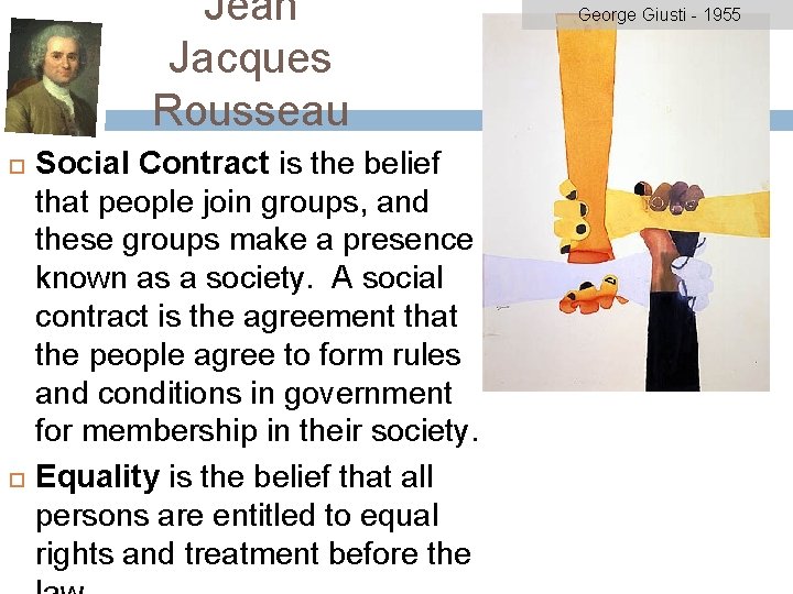 Jean Jacques Rousseau Social Contract is the belief that people join groups, and these