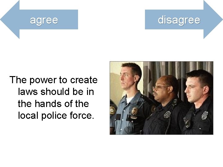 agree The power to create laws should be in the hands of the local
