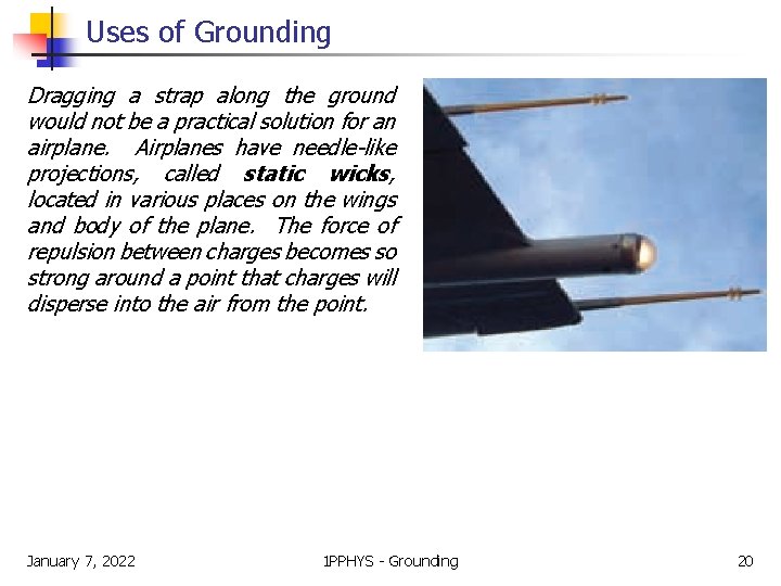Uses of Grounding Dragging a strap along the ground would not be a practical