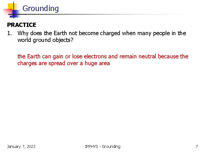 Grounding PRACTICE 1. Why does the Earth not become charged when many people in
