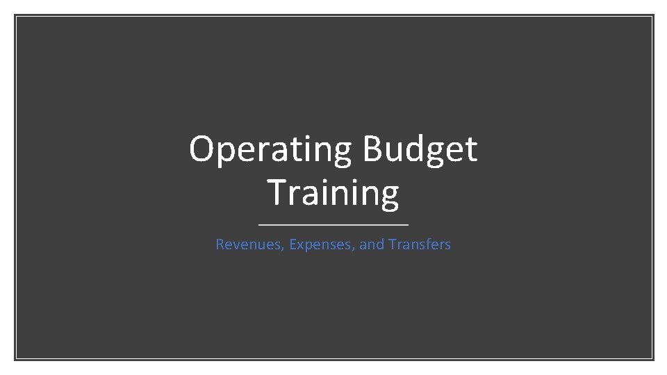 Operating Budget Training Revenues, Expenses, and Transfers 
