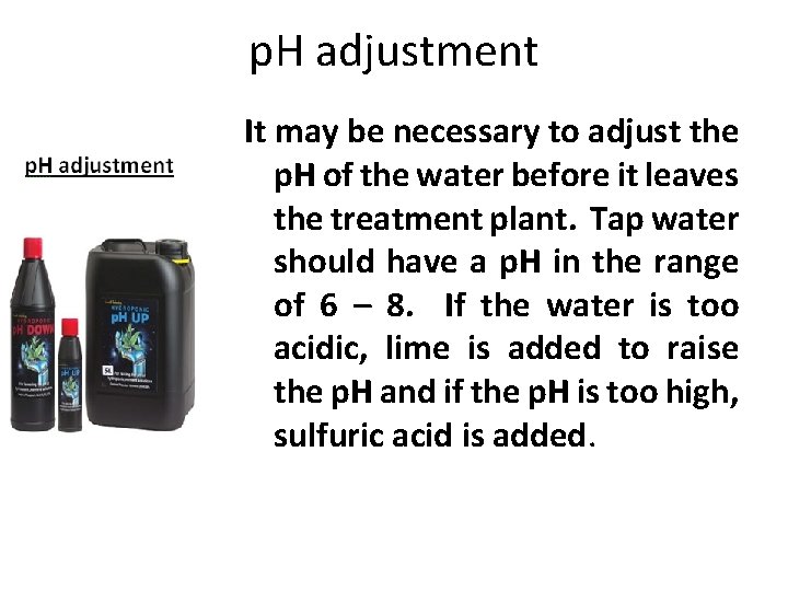 p. H adjustment It may be necessary to adjust the p. H of the