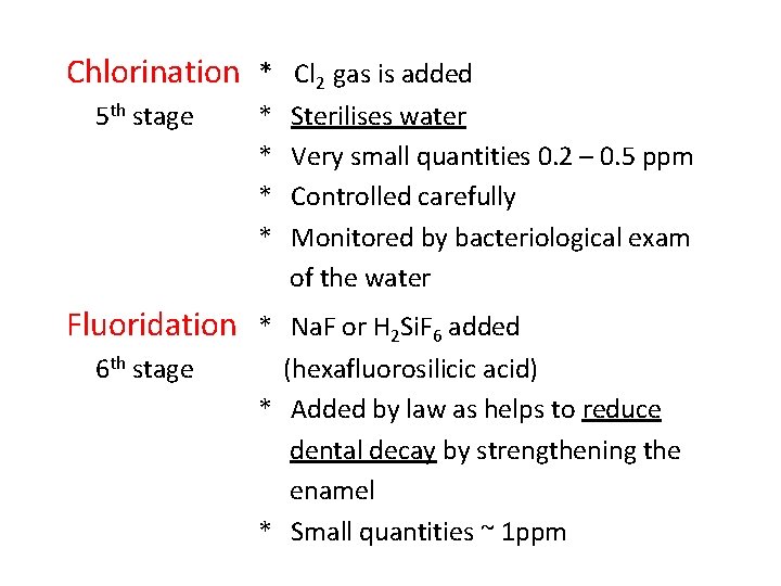 Chlorination * Cl 2 gas is added 5 th stage * * Sterilises water