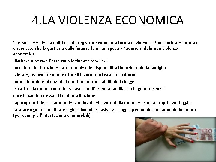 4. LA VIOLENZA ECONOMICA Spesso tale violenza è difficile da registrare come una forma