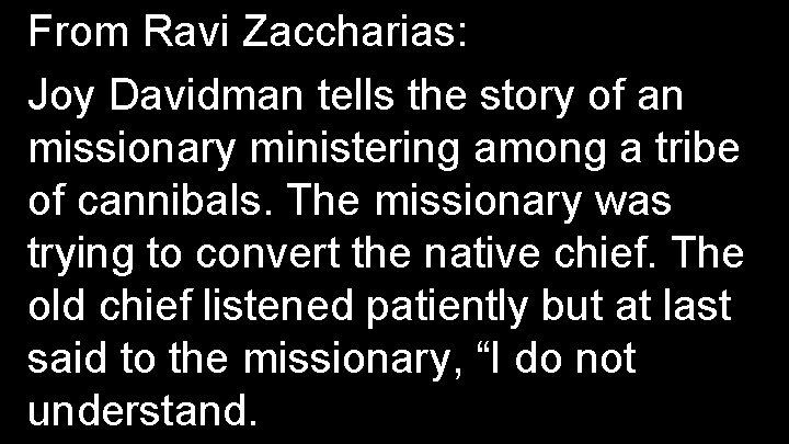 From Ravi Zaccharias: Joy Davidman tells the story of an missionary ministering among a