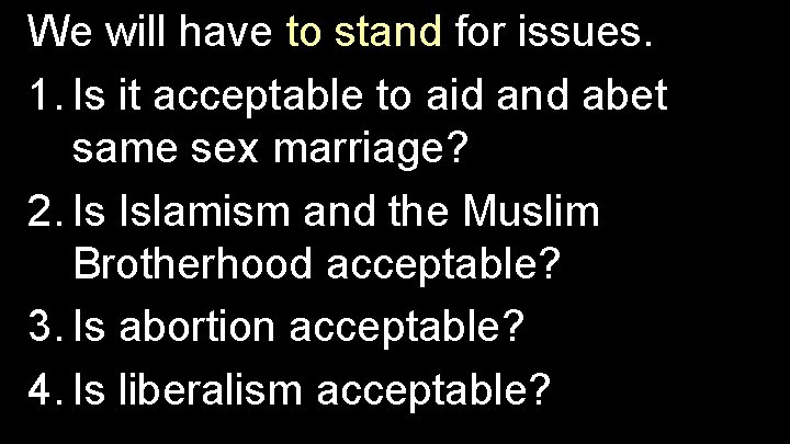 We will have to stand for issues. 1. Is it acceptable to aid and
