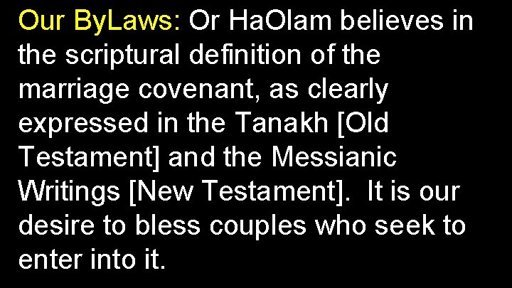 Our By. Laws: Or Ha. Olam believes in the scriptural definition of the marriage