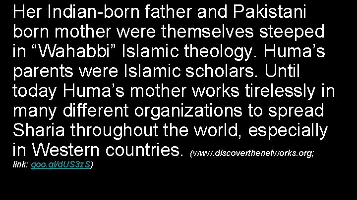 Her Indian-born father and Pakistani born mother were themselves steeped in “Wahabbi” Islamic theology.