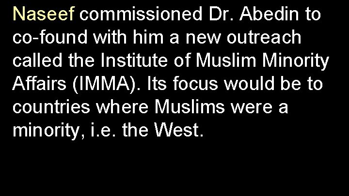 Naseef commissioned Dr. Abedin to co-found with him a new outreach called the Institute