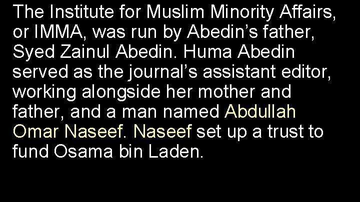 The Institute for Muslim Minority Affairs, or IMMA, was run by Abedin’s father, Syed