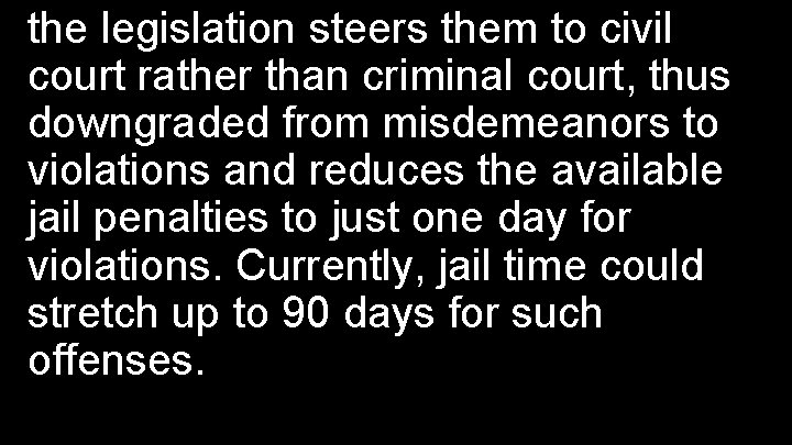 the legislation steers them to civil court rather than criminal court, thus downgraded from