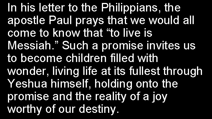 In his letter to the Philippians, the apostle Paul prays that we would all