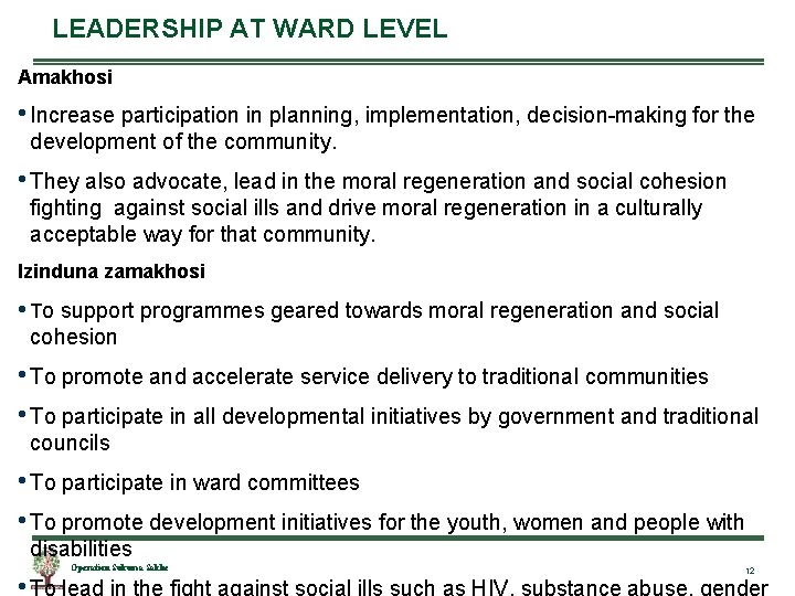 LEADERSHIP AT WARD LEVEL Amakhosi • Increase participation in planning, implementation, decision-making for the