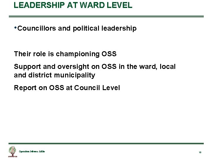 LEADERSHIP AT WARD LEVEL • Councillors and political leadership Their role is championing OSS