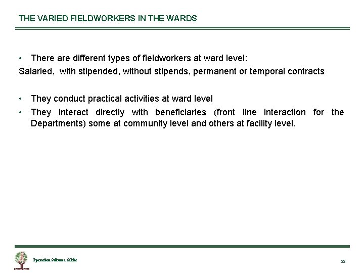 THE VARIED FIELDWORKERS IN THE WARDS • There are different types of fieldworkers at