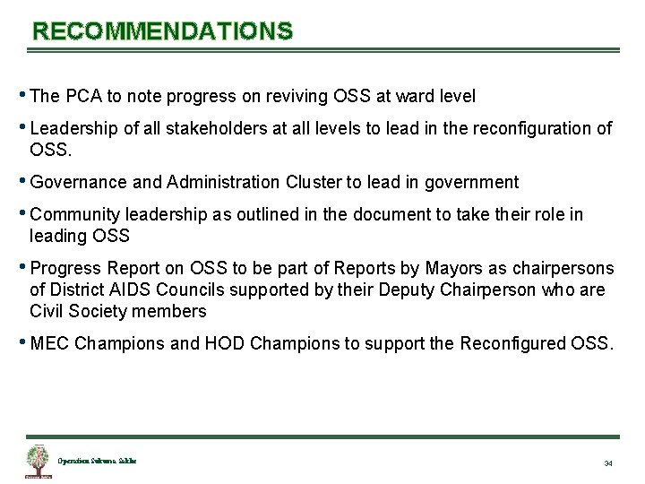 RECOMMENDATIONS • The PCA to note progress on reviving OSS at ward level •