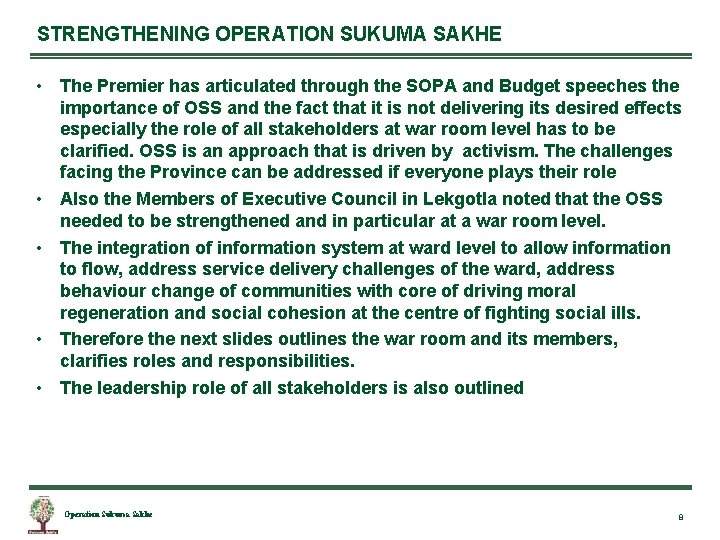 STRENGTHENING OPERATION SUKUMA SAKHE • The Premier has articulated through the SOPA and Budget