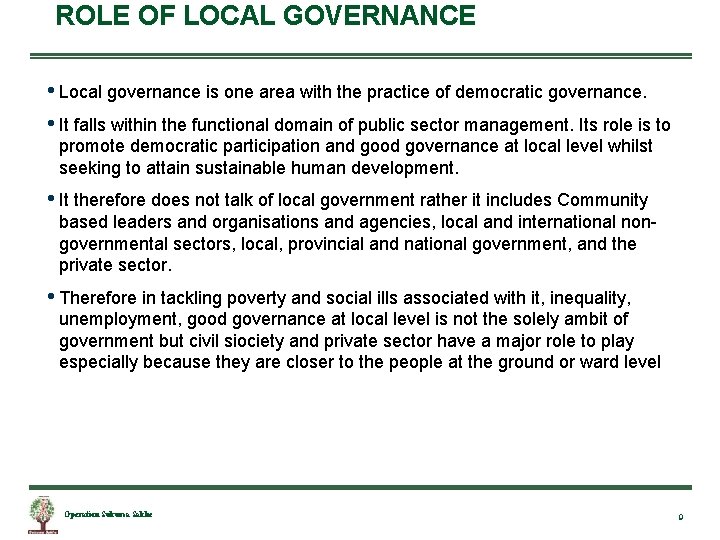 ROLE OF LOCAL GOVERNANCE • Local governance is one area with the practice of