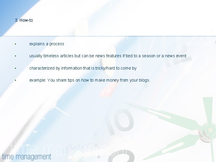 3. How-to • explains a process • usually timeless articles but can be news