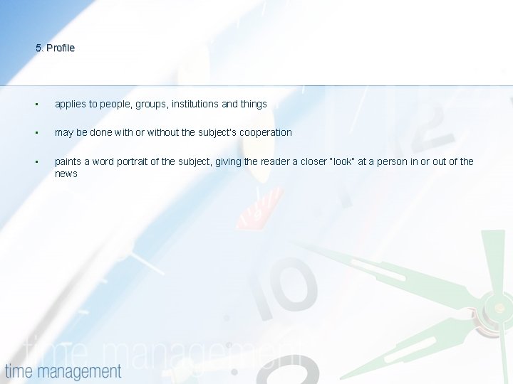 5. Profile • applies to people, groups, institutions and things • may be done