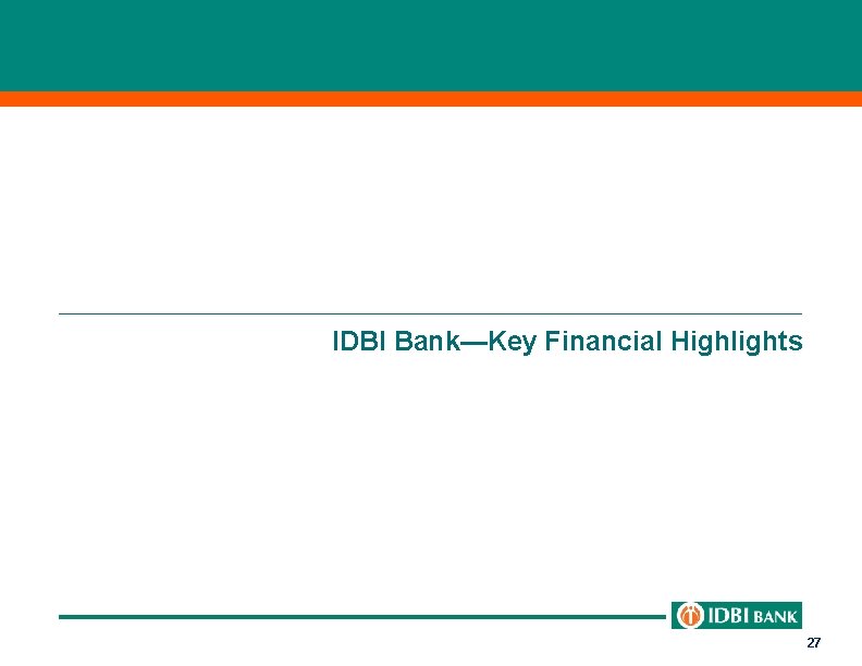 IDBI Bank—Key Financial Highlights 27 