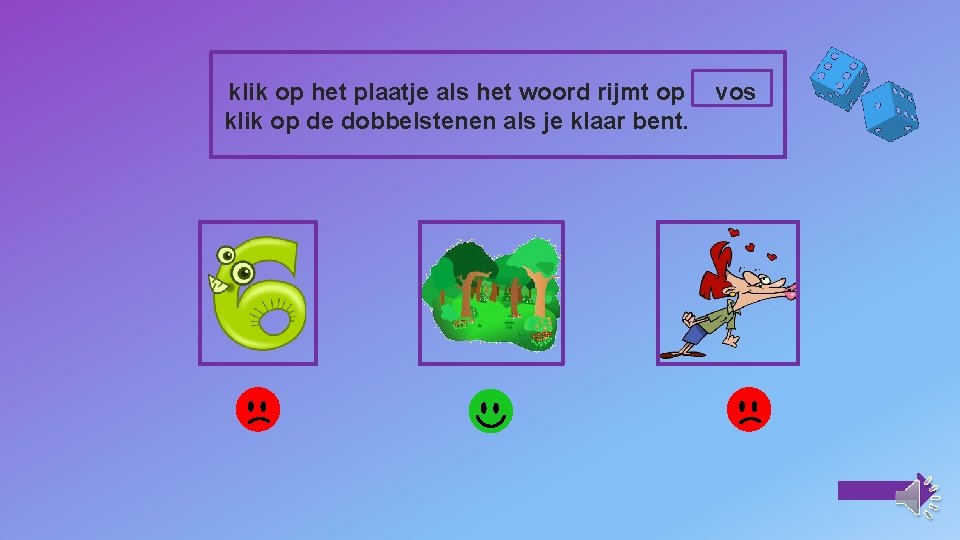 klik op het plaatje als het woord rijmt op klik op de dobbelstenen als