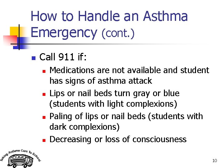 How to Handle an Asthma Emergency (cont. ) n Call 911 if: n n