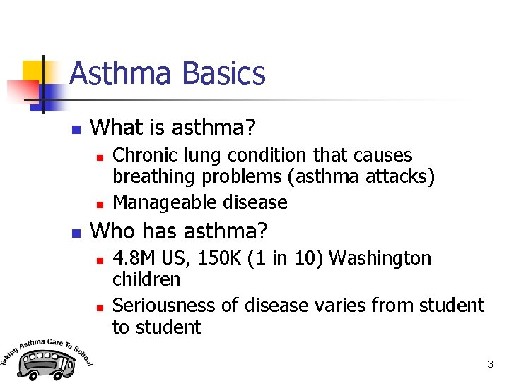 Asthma Basics n What is asthma? n n n Chronic lung condition that causes