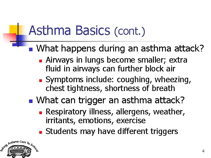 Asthma Basics (cont. ) n What happens during an asthma attack? n n n