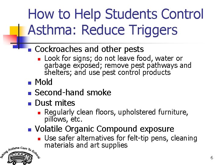 How to Help Students Control Asthma: Reduce Triggers n Cockroaches and other pests n