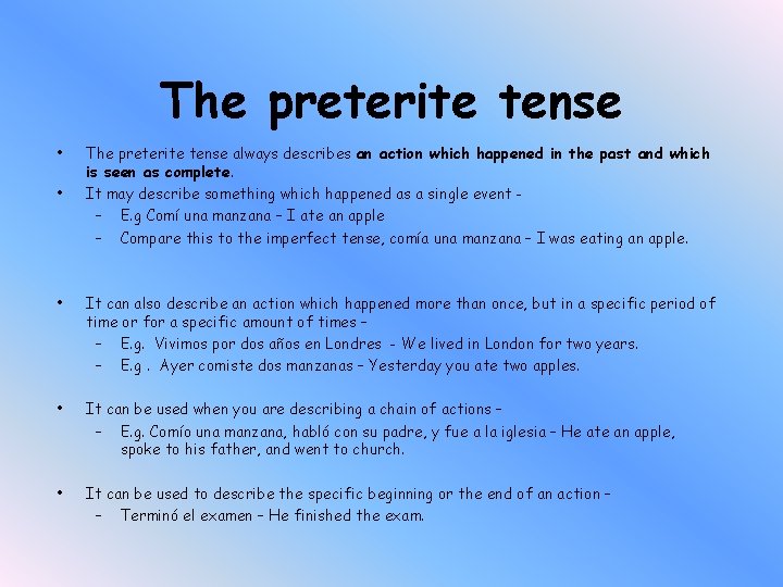 The preterite tense • • The preterite tense always describes an action which happened