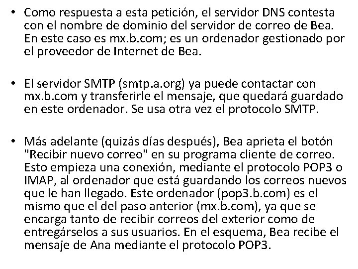  • Como respuesta a esta petición, el servidor DNS contesta con el nombre