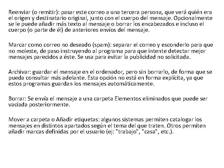 Reenviar (o remitir): pasar este correo a una tercera persona, que verá quién era