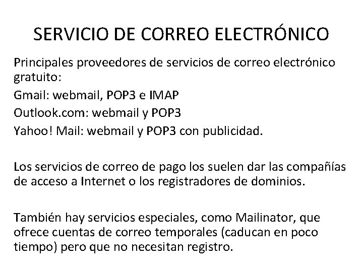 SERVICIO DE CORREO ELECTRÓNICO Principales proveedores de servicios de correo electrónico gratuito: Gmail: webmail,