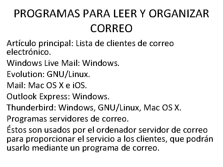 PROGRAMAS PARA LEER Y ORGANIZAR CORREO Artículo principal: Lista de clientes de correo electrónico.