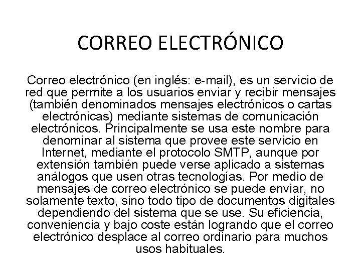 CORREO ELECTRÓNICO Correo electrónico (en inglés: e-mail), es un servicio de red que permite