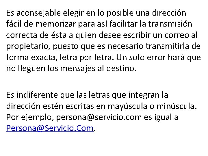 Es aconsejable elegir en lo posible una dirección fácil de memorizar para así facilitar