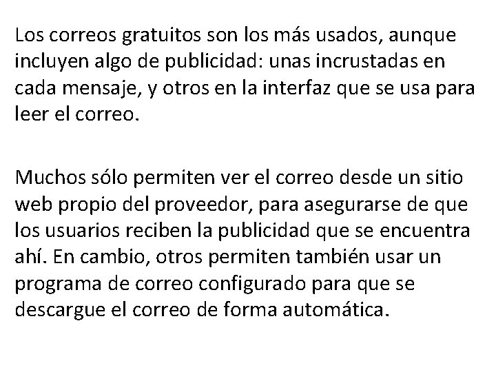 Los correos gratuitos son los más usados, aunque incluyen algo de publicidad: unas incrustadas