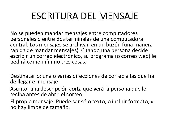 ESCRITURA DEL MENSAJE No se pueden mandar mensajes entre computadores personales o entre dos