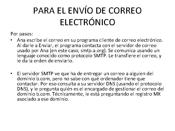 PARA EL ENVÍO DE CORREO ELECTRÓNICO Por pasos: • Ana escribe el correo en