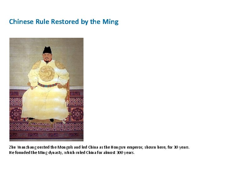 Chinese Rule Restored by the Ming Zhu Yuanzhang ousted the Mongols and led China