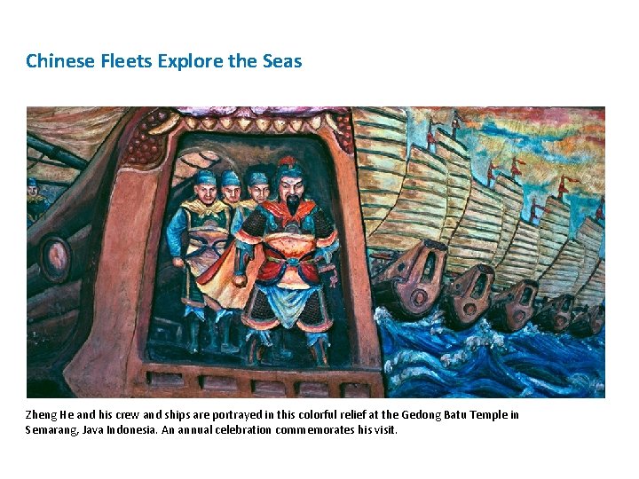 Chinese Fleets Explore the Seas Zheng He and his crew and ships are portrayed