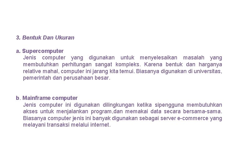 3. Bentuk Dan Ukuran a. Supercomputer Jenis computer yang digunakan untuk menyelesaikan masalah yang