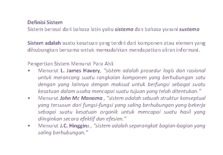 Definisi Sistem berasal dari bahasa latin yaitu sistema dan bahasa yunani sustema Sistem adalah