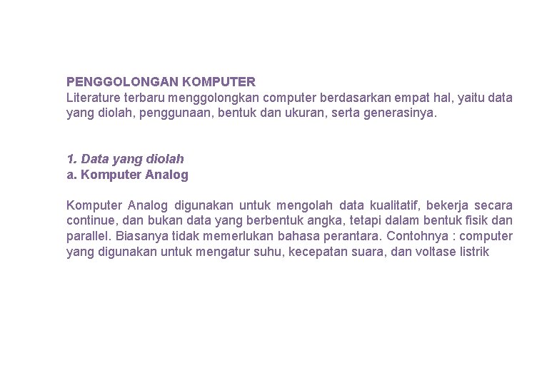 PENGGOLONGAN KOMPUTER Literature terbaru menggolongkan computer berdasarkan empat hal, yaitu data yang diolah, penggunaan, PENGGOLONGAN KOMPUTER Literature terbaru menggolongkan computer berdasarkan empat hal, yaitu data yang diolah, penggunaan,