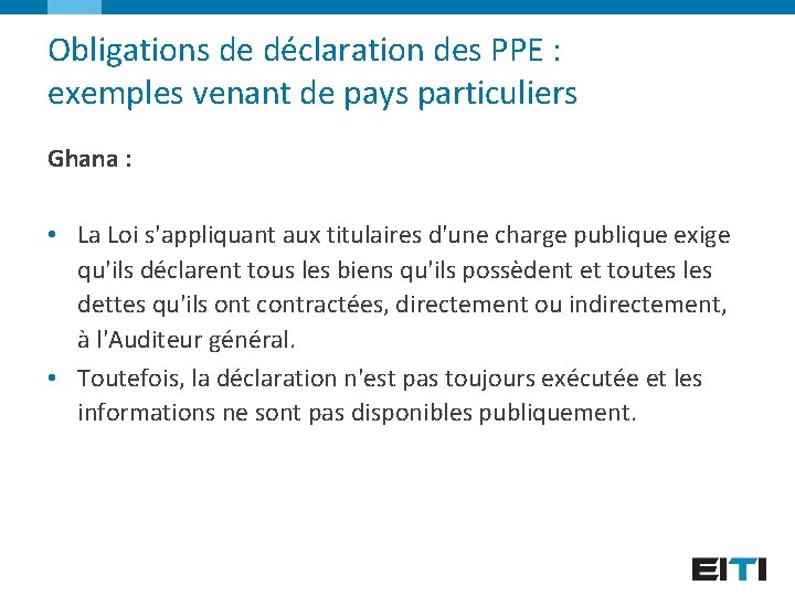 Obligations de déclaration des PPE : exemples venant de pays particuliers Ghana : •