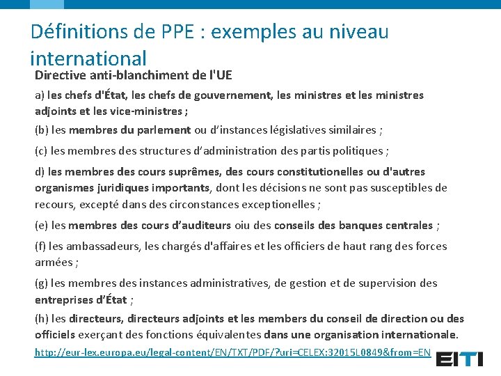 Définitions de PPE : exemples au niveau international Directive anti-blanchiment de l'UE a) les