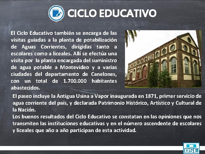 CICLO EDUCATIVO El Ciclo Educativo también se encarga de las visitas guiadas a la